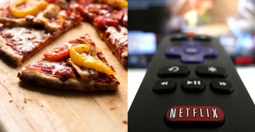 watch netflix and eat pizza